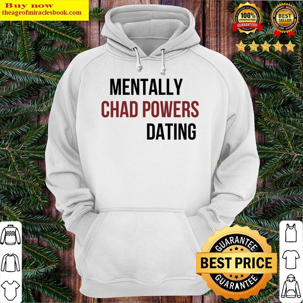 Alternative view of Mentally Dating Chad Powers Shirt