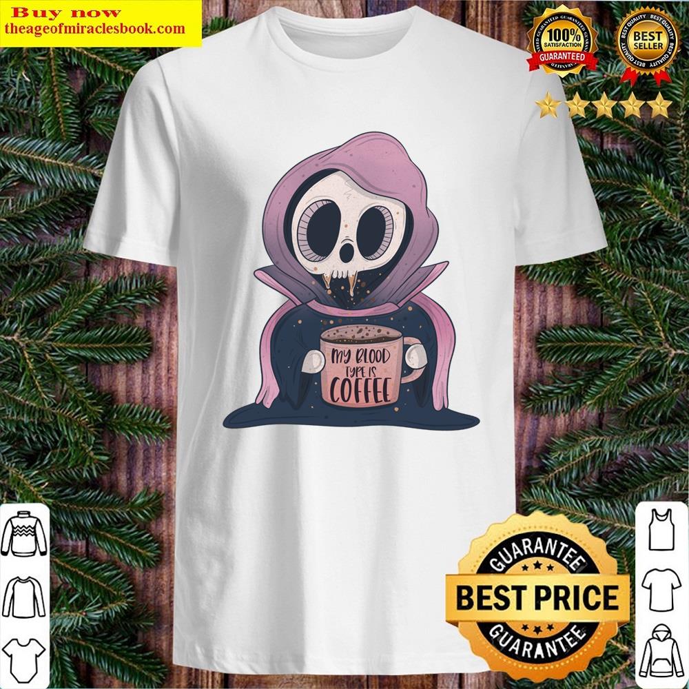 My Blood Type Is Coffee Shirt