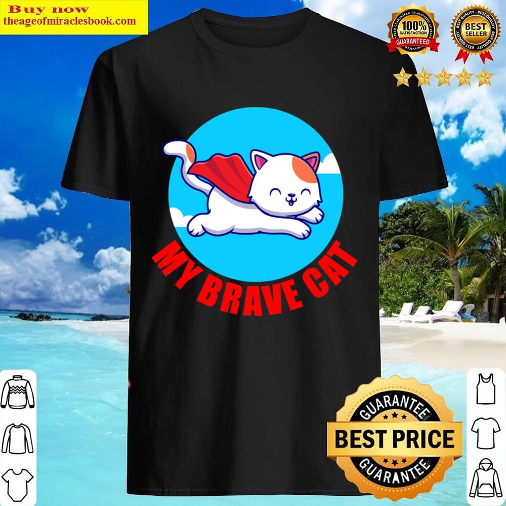 My Brave Cat Shirt My Brave Cat Shirt