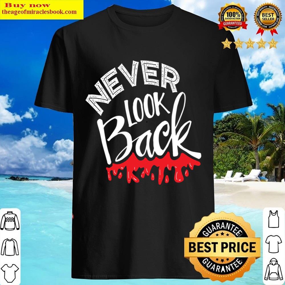 Never Look Back Shirt