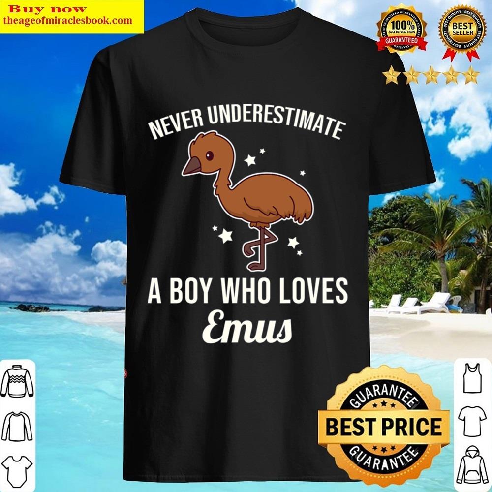 Never Underestimate A Boy Who Loves Emus Shirt Never Underestimate A Boy Who Loves Emus Shirt