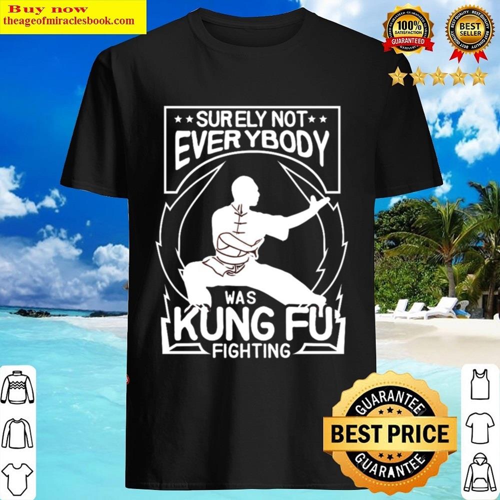 Not Everybody Was Doing Kung Fu Shirt