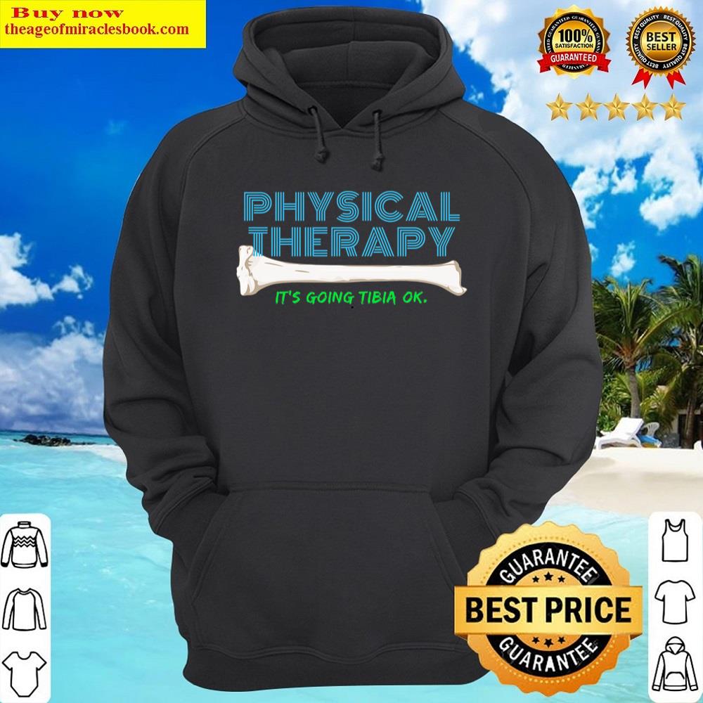 Alternative view of Physical Therapy It's Going Tibia Okay Funny Shirt