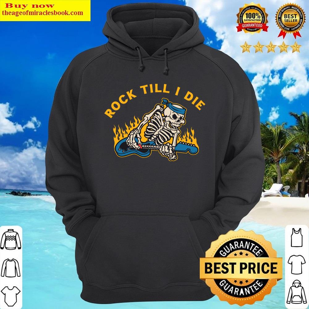 Alternative view of Rock Till I Die Shirt
