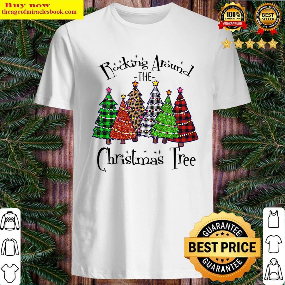 Rocking Around The Christmas Trees Shirt