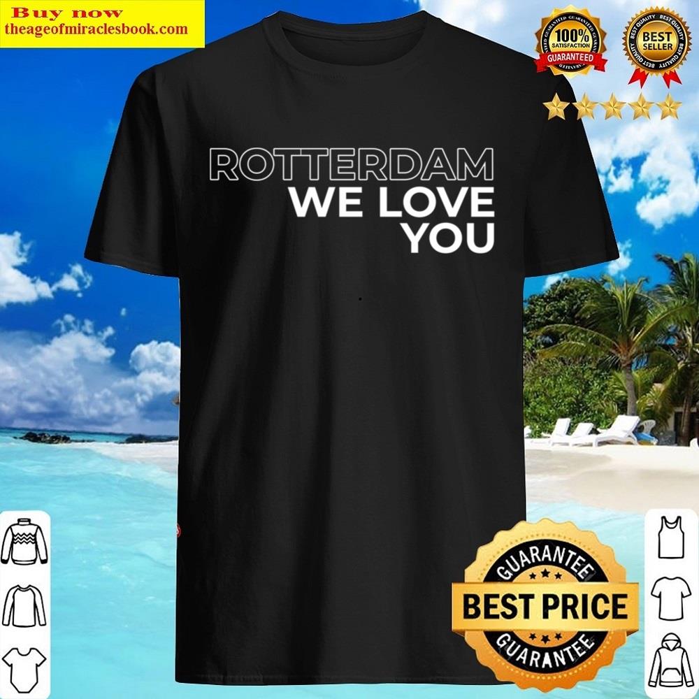 Rotterdam We Love You Shirt