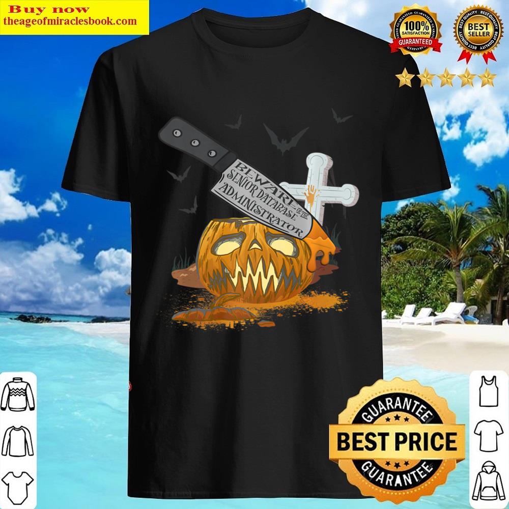 Senior Database Administrator Funny Halloween Party Shirt Senior Database Administrator Funny Halloween Party Shirt