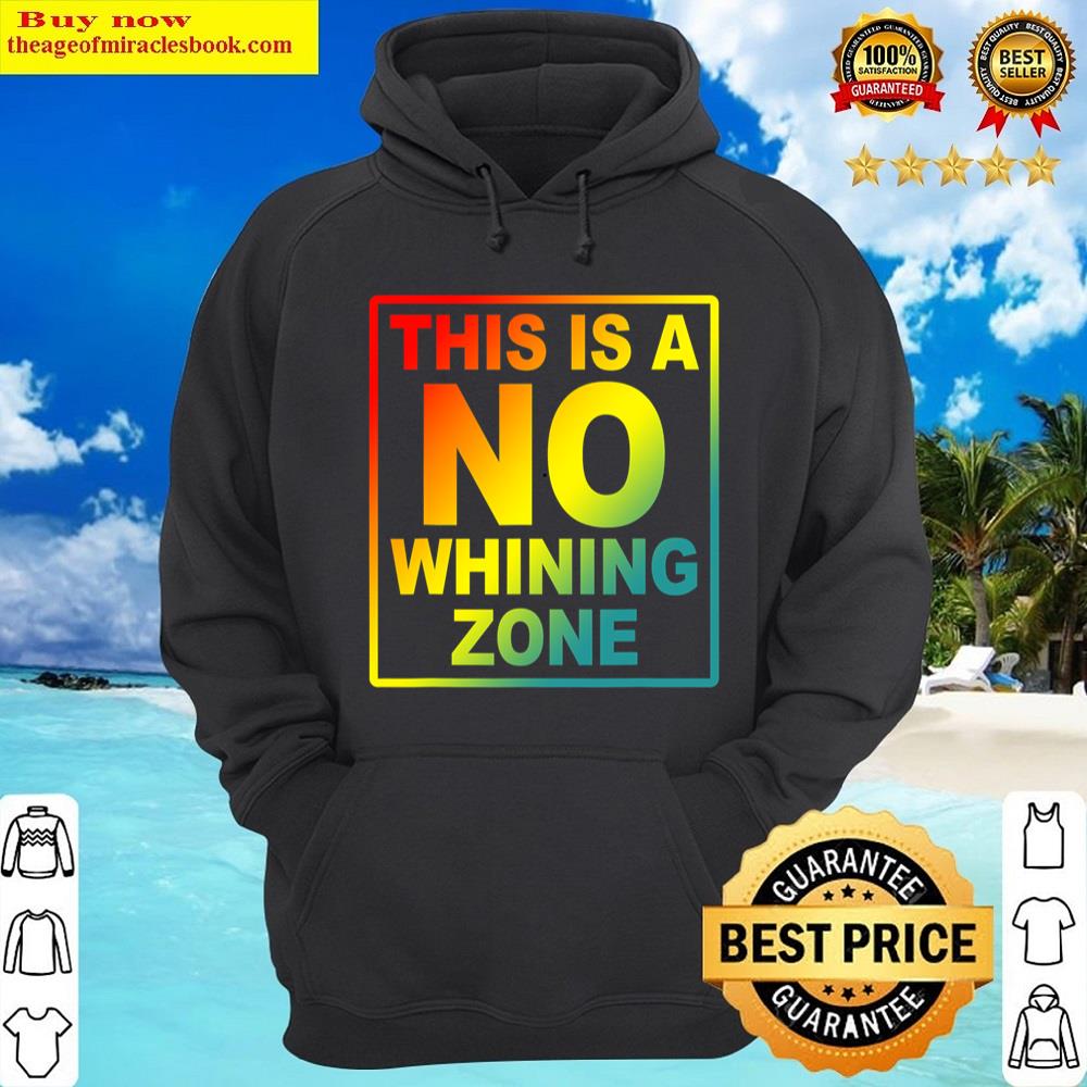 Alternative view of This Is A No Whining Zone Apparel Shirt