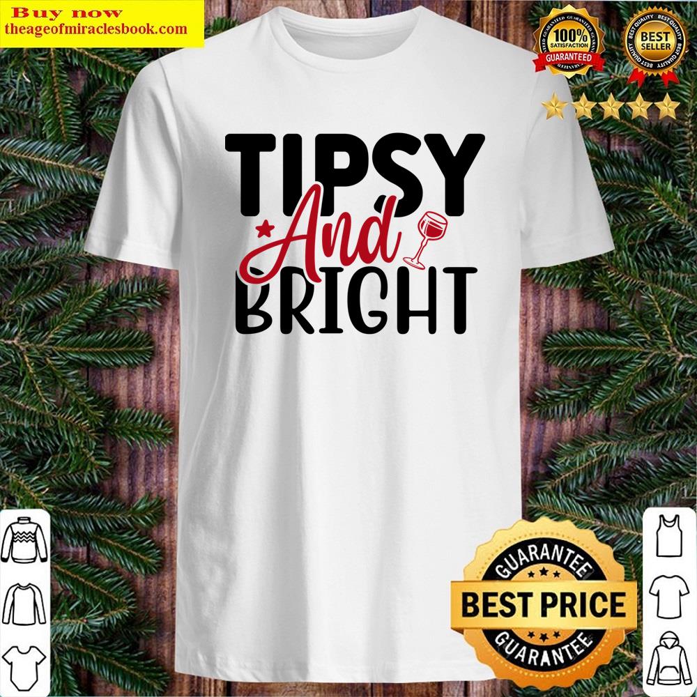 Tipsy And Bright Shirt