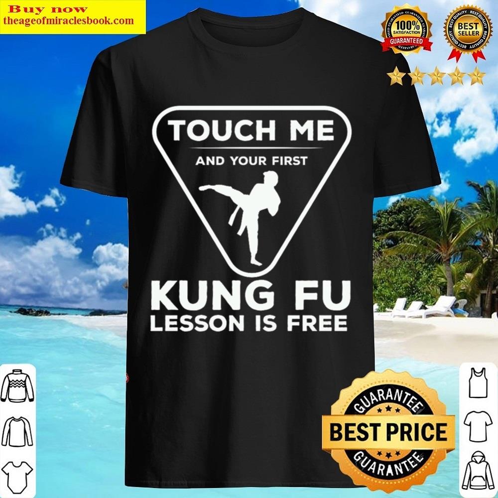 Touch For Your First Kung Fu Lesson Shirt