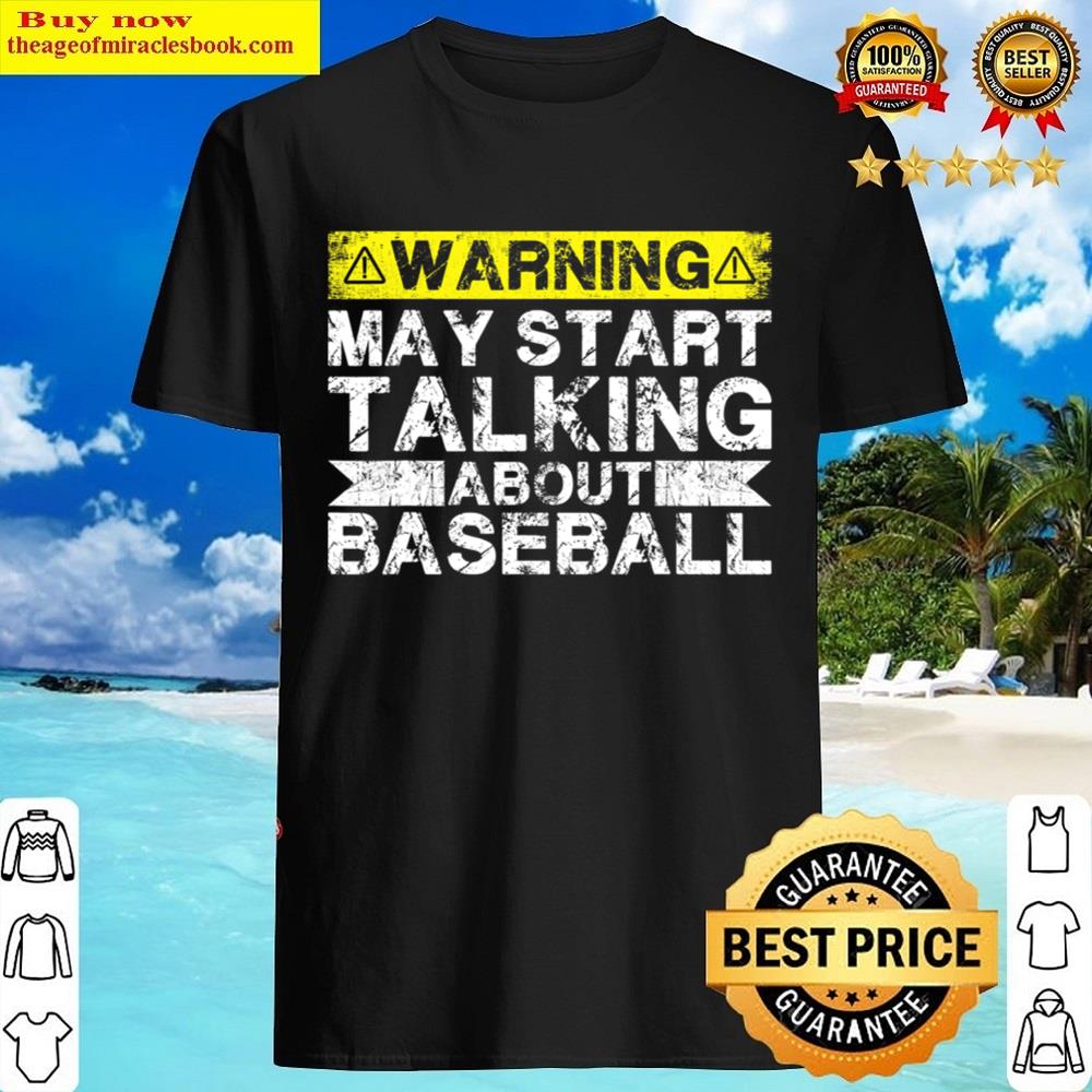Warning May Start Talking About Baseball Shirt