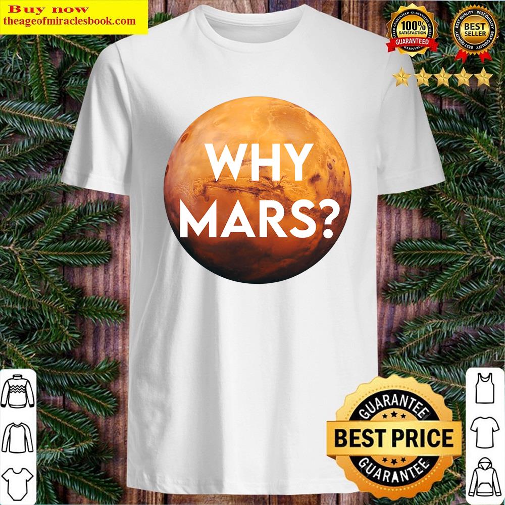 Why Mars Shirt