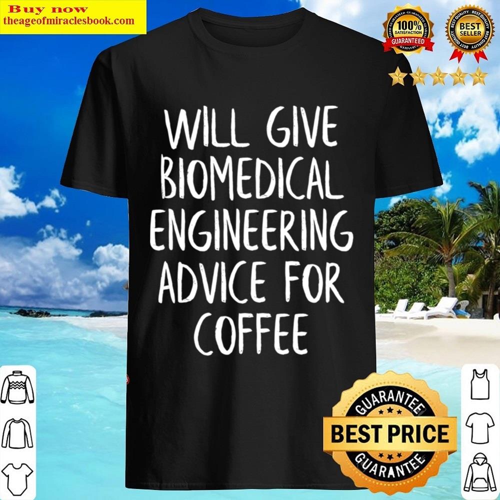Will Give Biomedical Engineering Advice For Coffee Essential Shirt Will Give Biomedical Engineering Advice For Coffee Essential Shirt