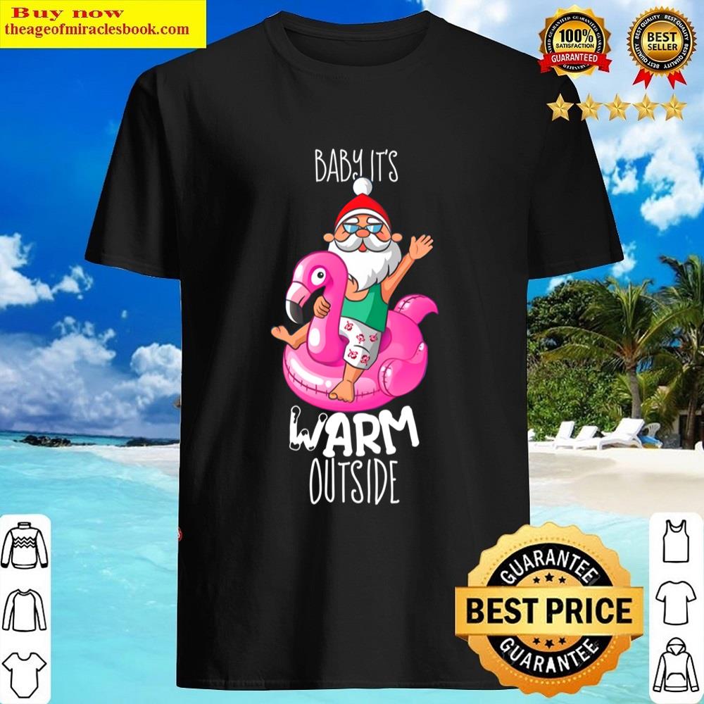 Baby It’s Warm Outside Shirt