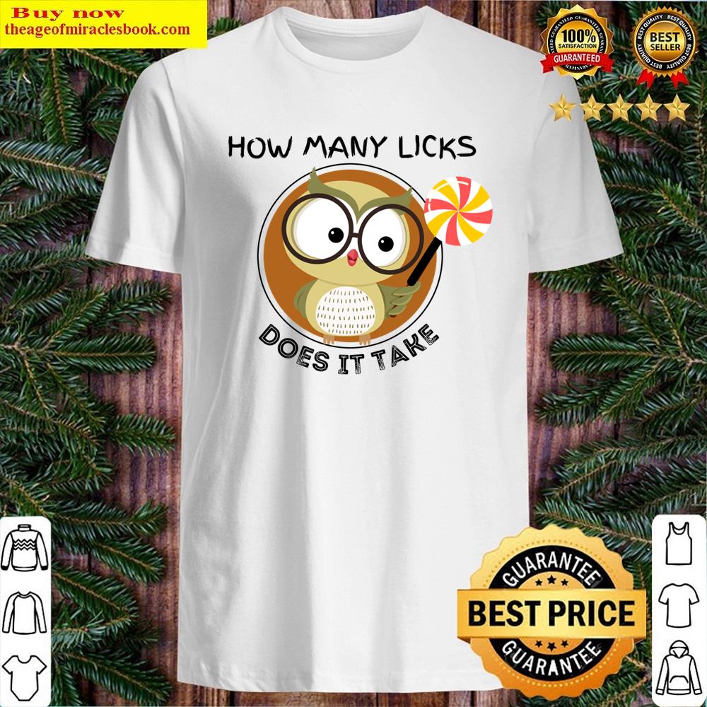 How Many Licks Does It Take Shirt