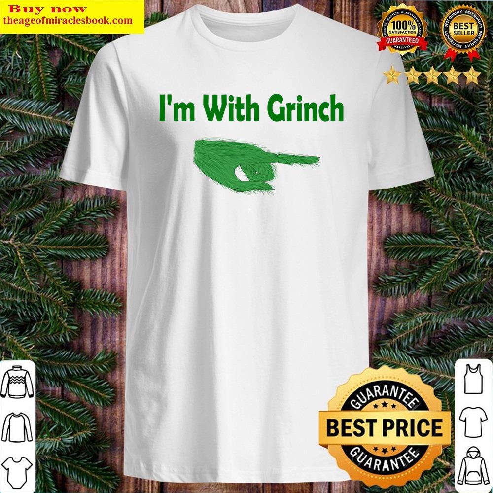 I’m With Grinch Shirt