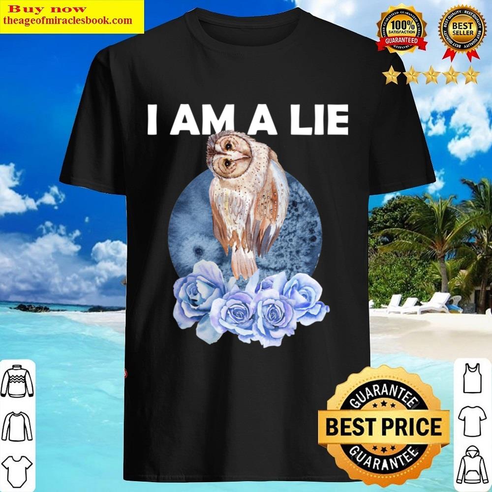 Owl I Am A Lie Shirt