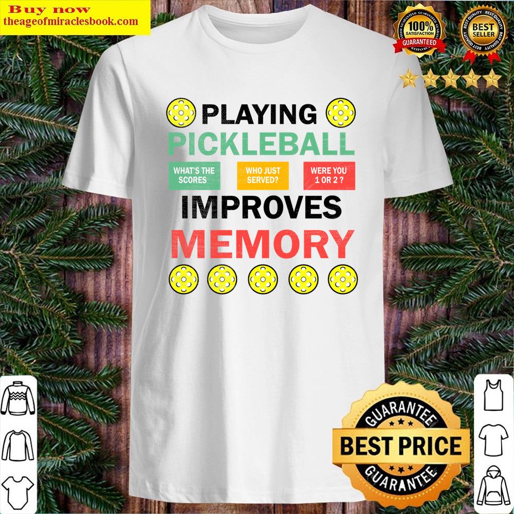 Playing Pickleball Improves Memory Pickleball Dink Player Shirt