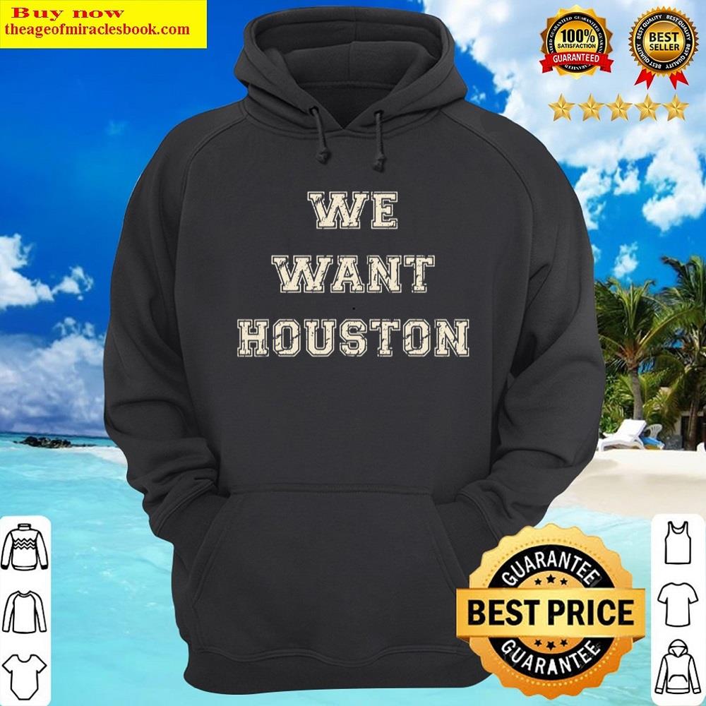 Alternative view of We Want Houston Shirt
