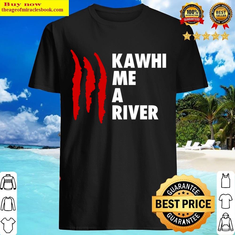 Kawhi Me A River Essential Shirt