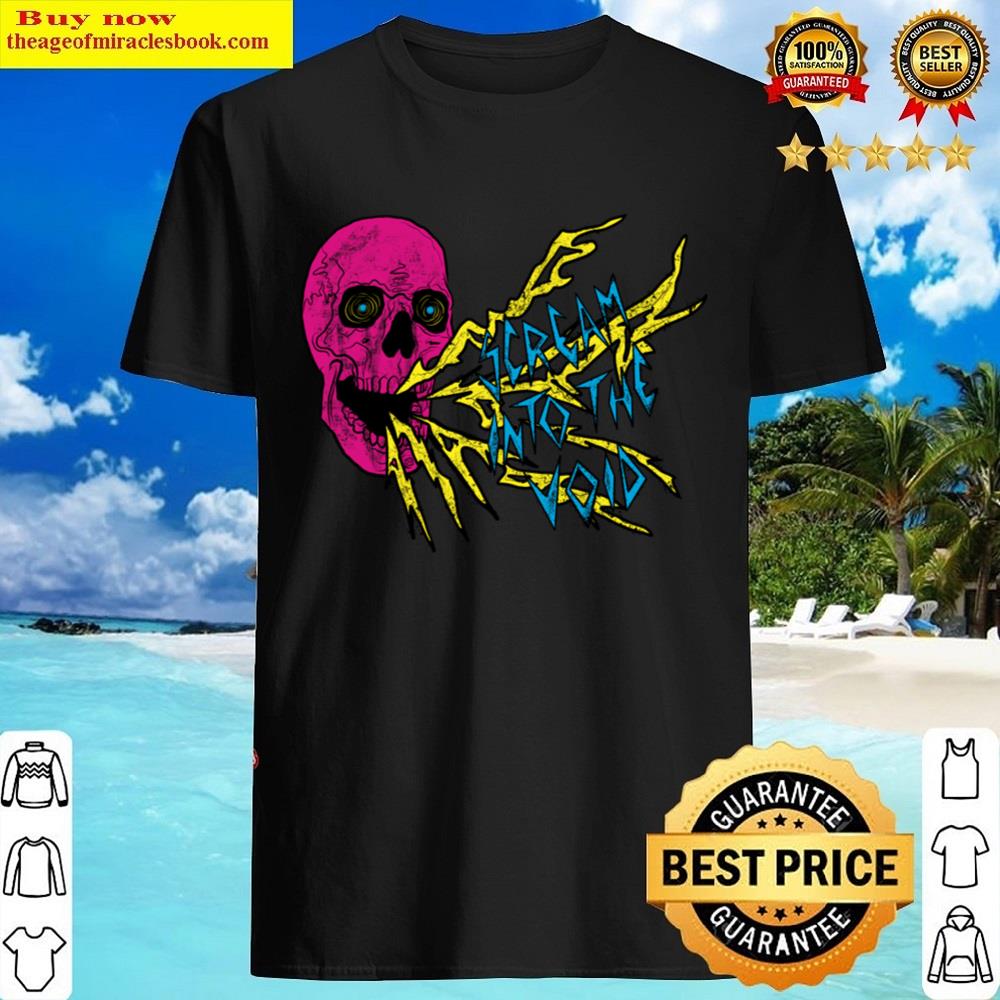 Scream Into The Void Shirt