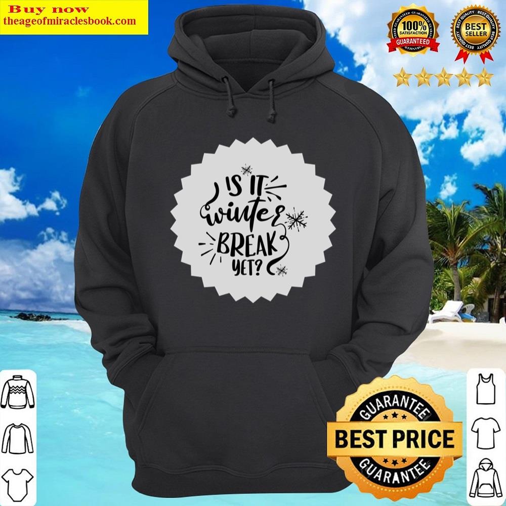 Alternative view of Is It Winter Break Yet Perfect Shirt