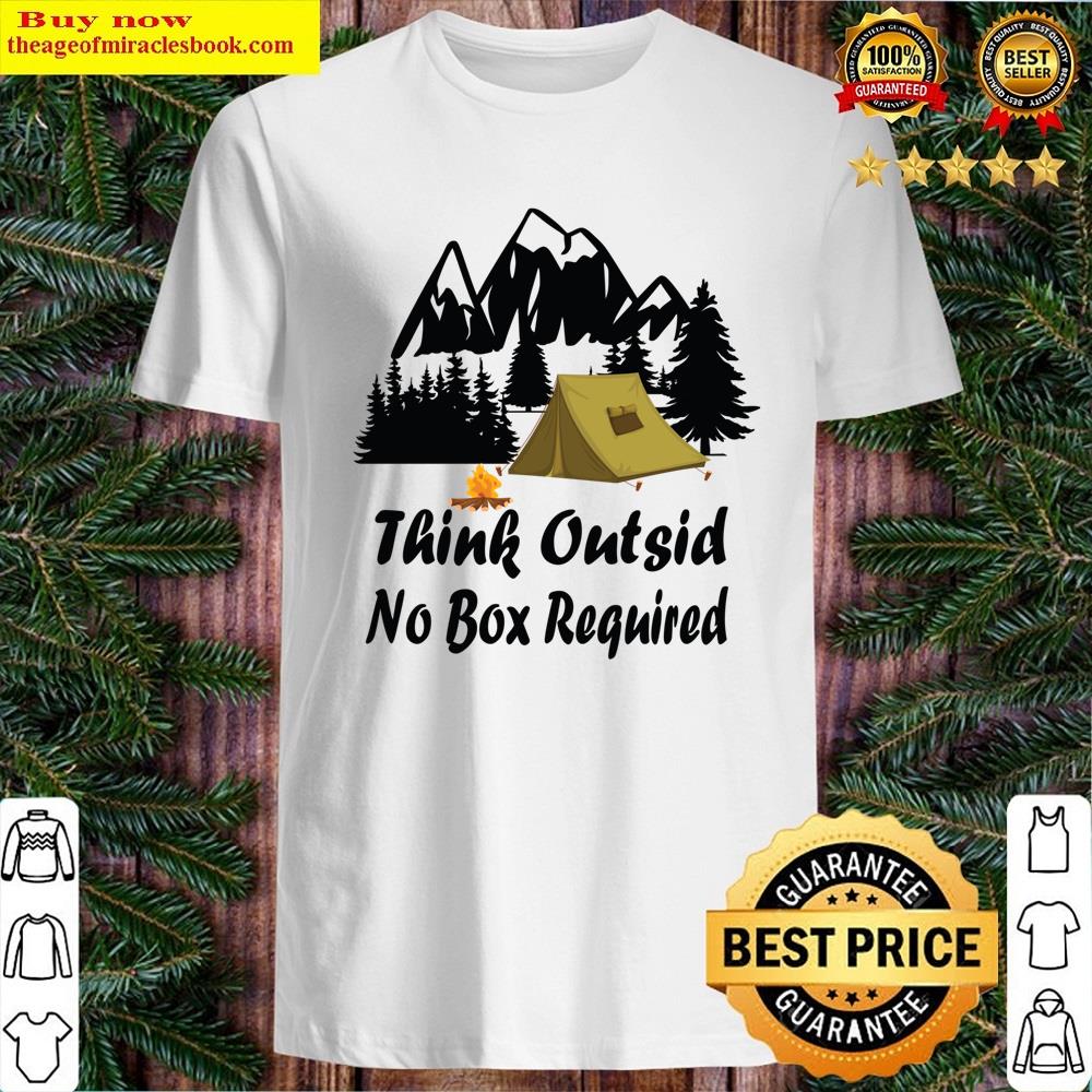 Think Outside No Box Required Tshirt Shirt