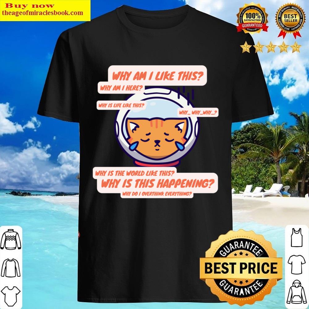 Why Intrusive Thoughts Space Cat Emoji Shirt