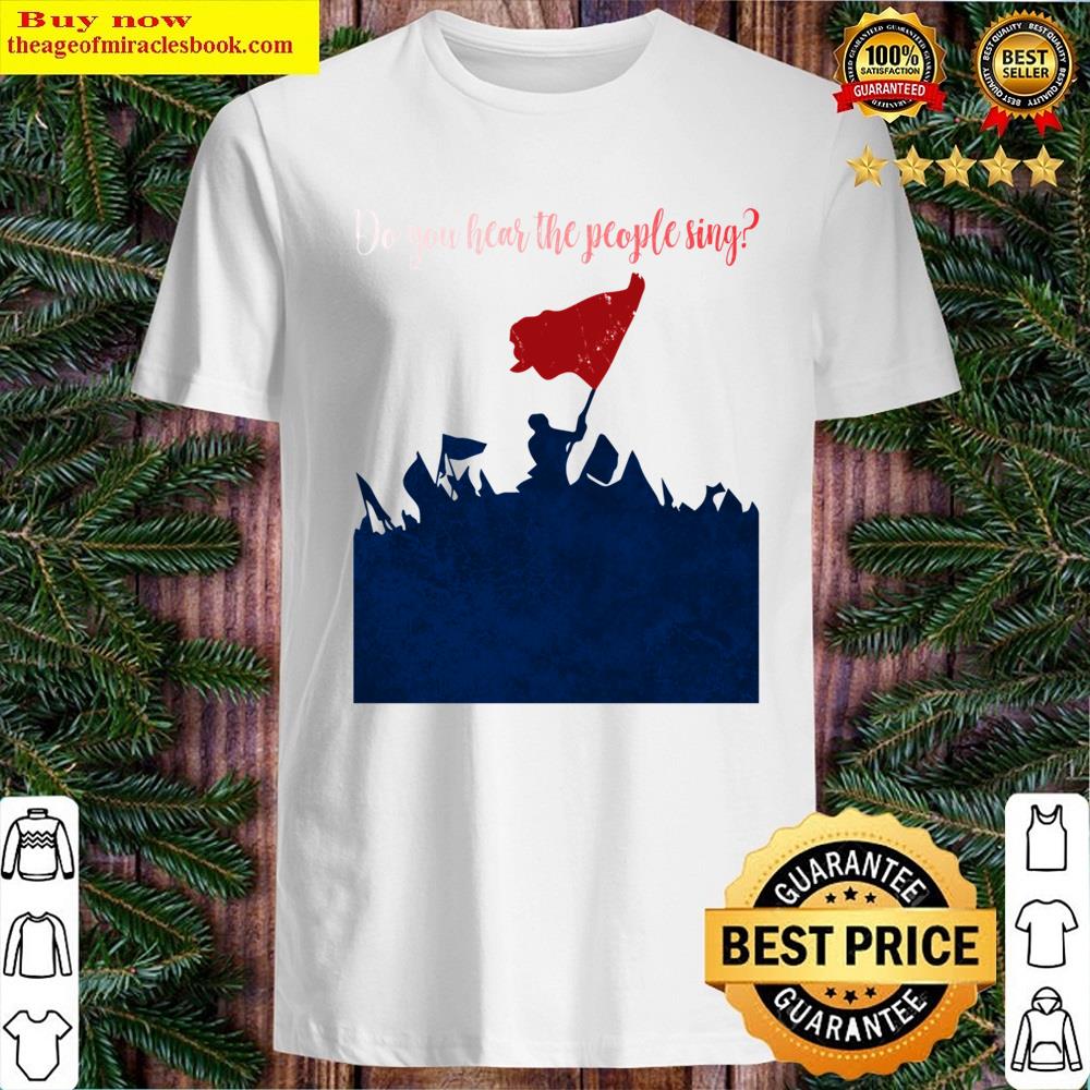 Do You Hear The People Sing Shirt