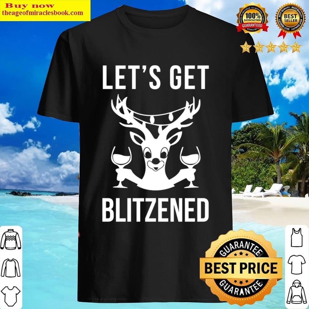 Let’s Get Blitzened Shirt