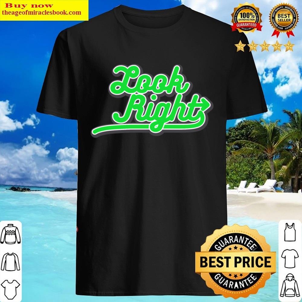 Look Right Shirt