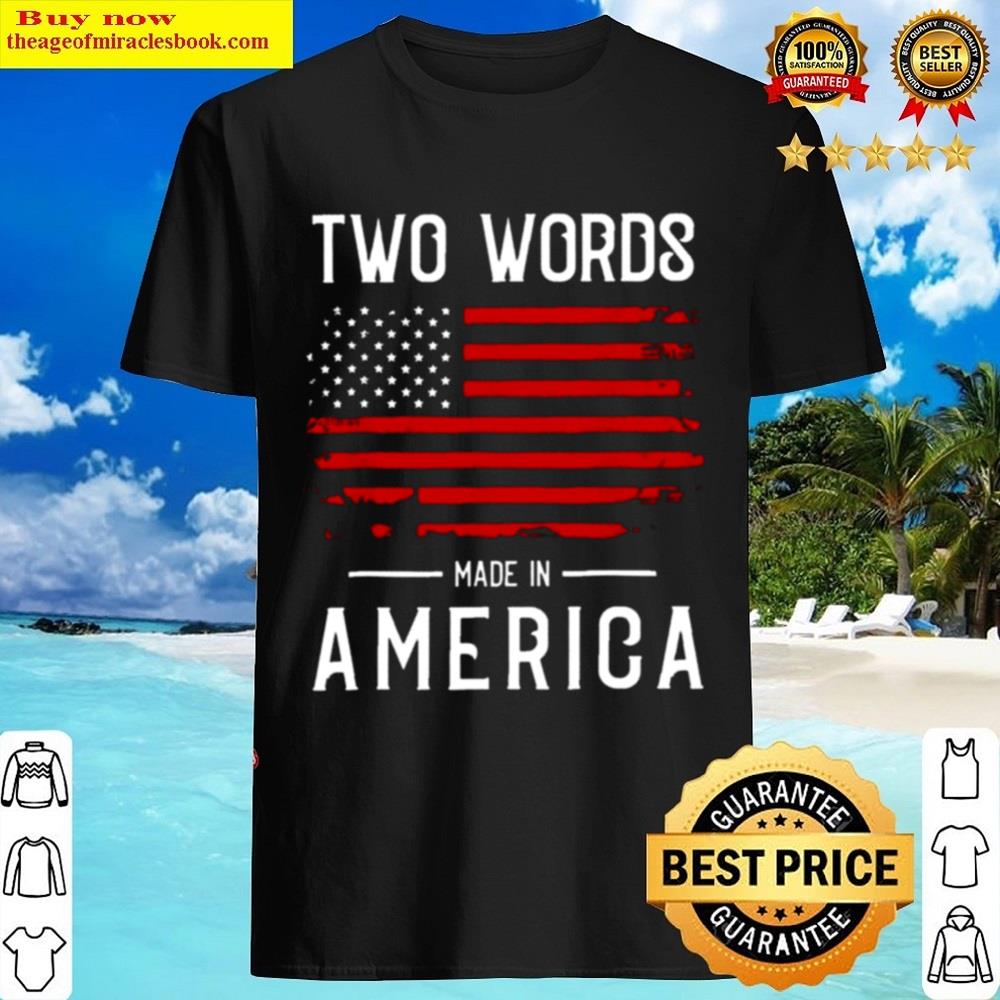 Two Words Made In America Shirt