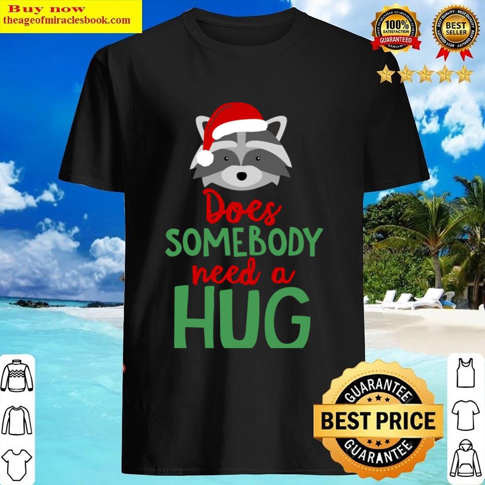 Does Somebody Need A Hug Shirt