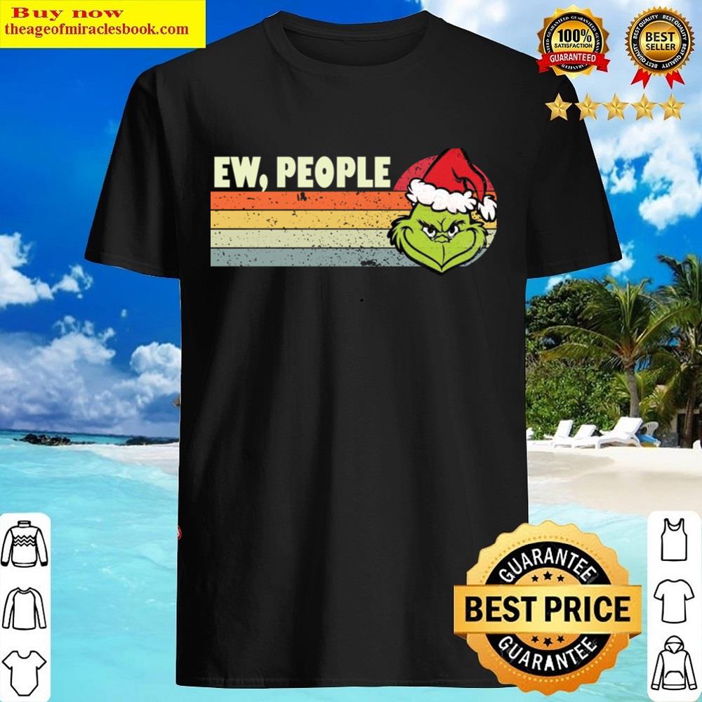Grinch Ew People Shirt