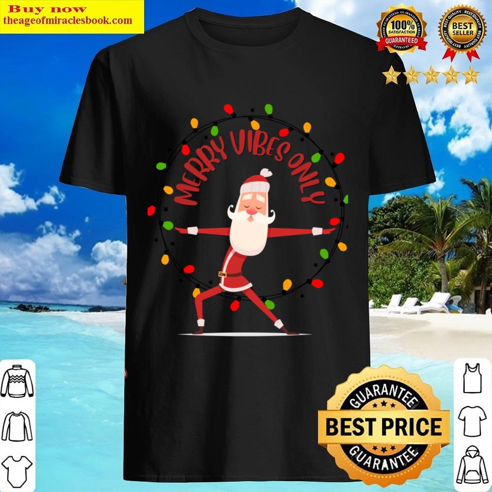 Merry Vibes Only Santa Shirt