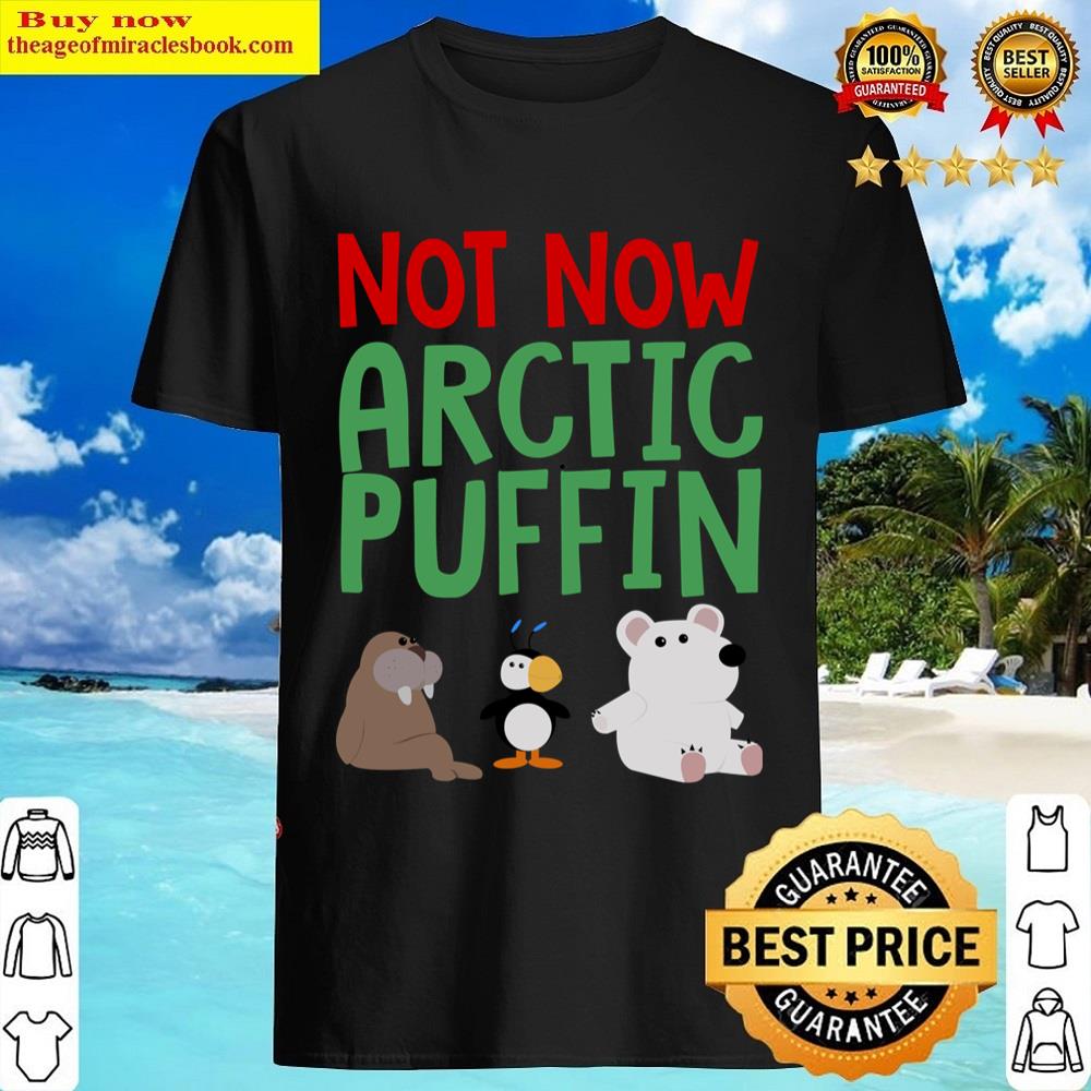 Not Now Arctic Puffin Shirt