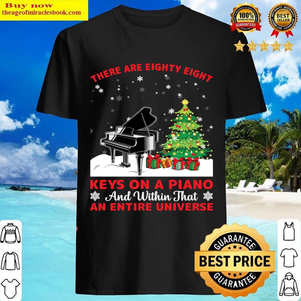 There Are Eighty Eight Keys On A Piano Shirt