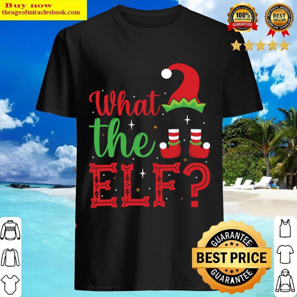 What The Elf Shirt