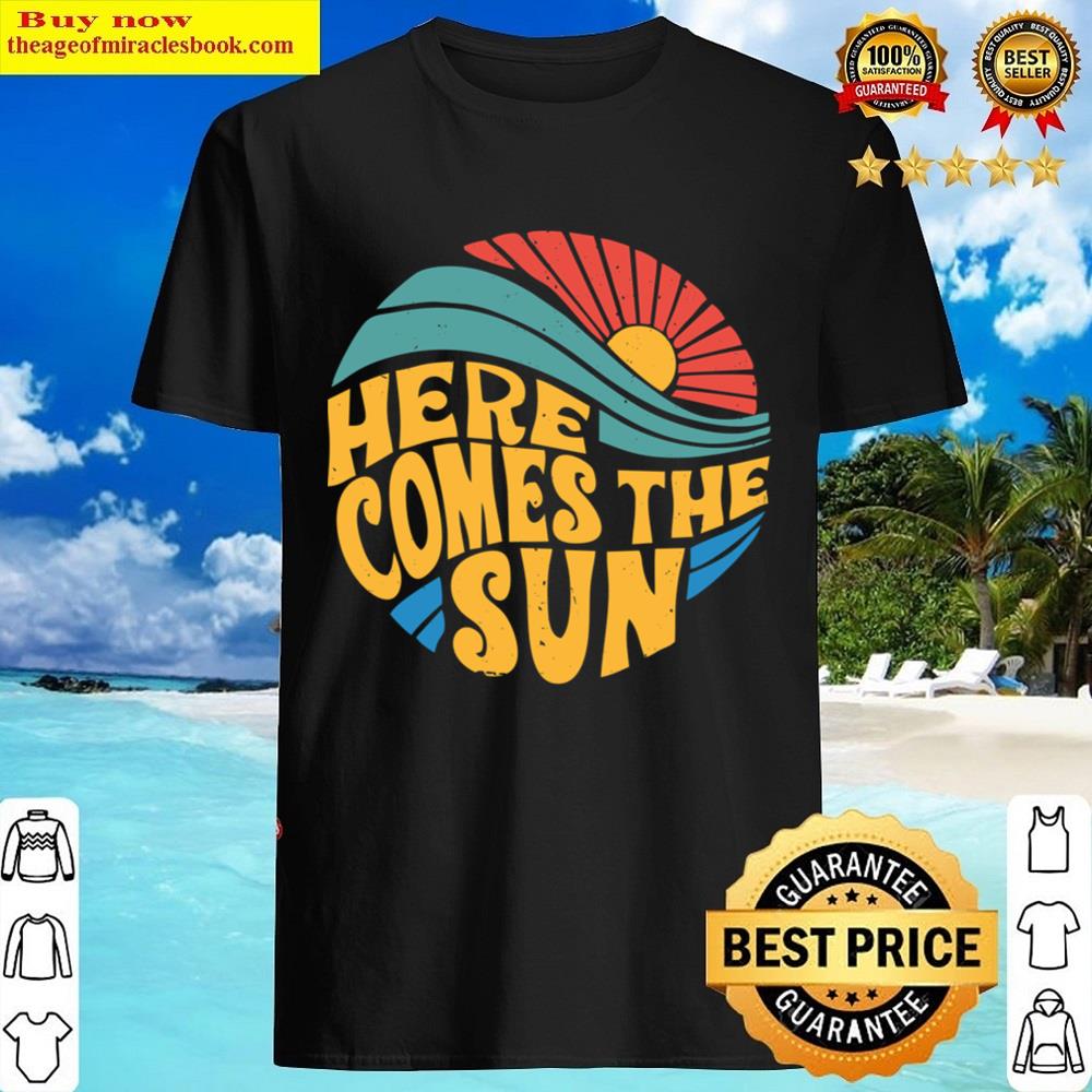 Here Comes The Sun Shirt