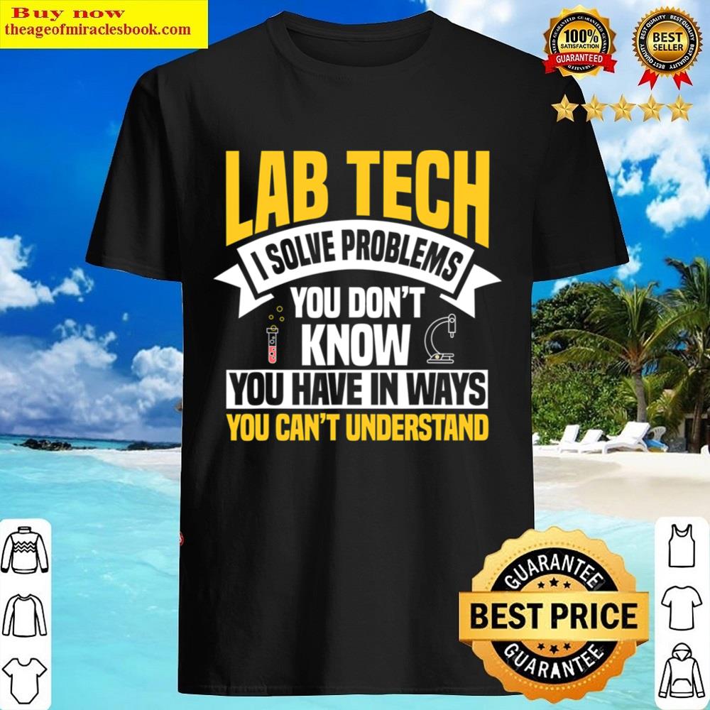 Lab Technician Laboratory Assistant I Solve Problems Shirt