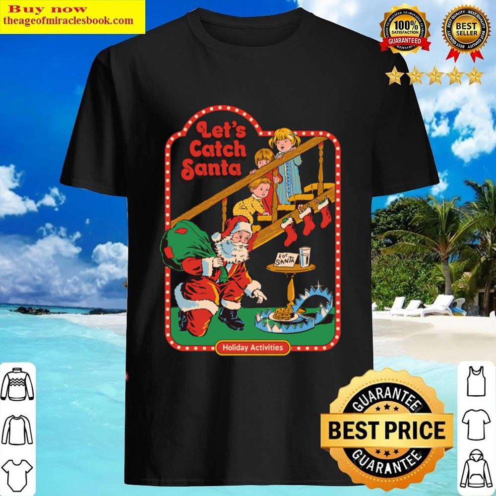 Lets Catch Santa Shirt