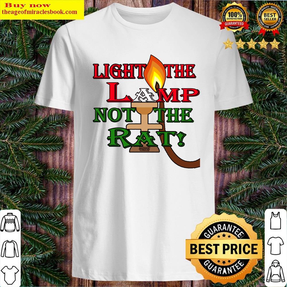 Light The Lamp! Not The Rat! Shirt