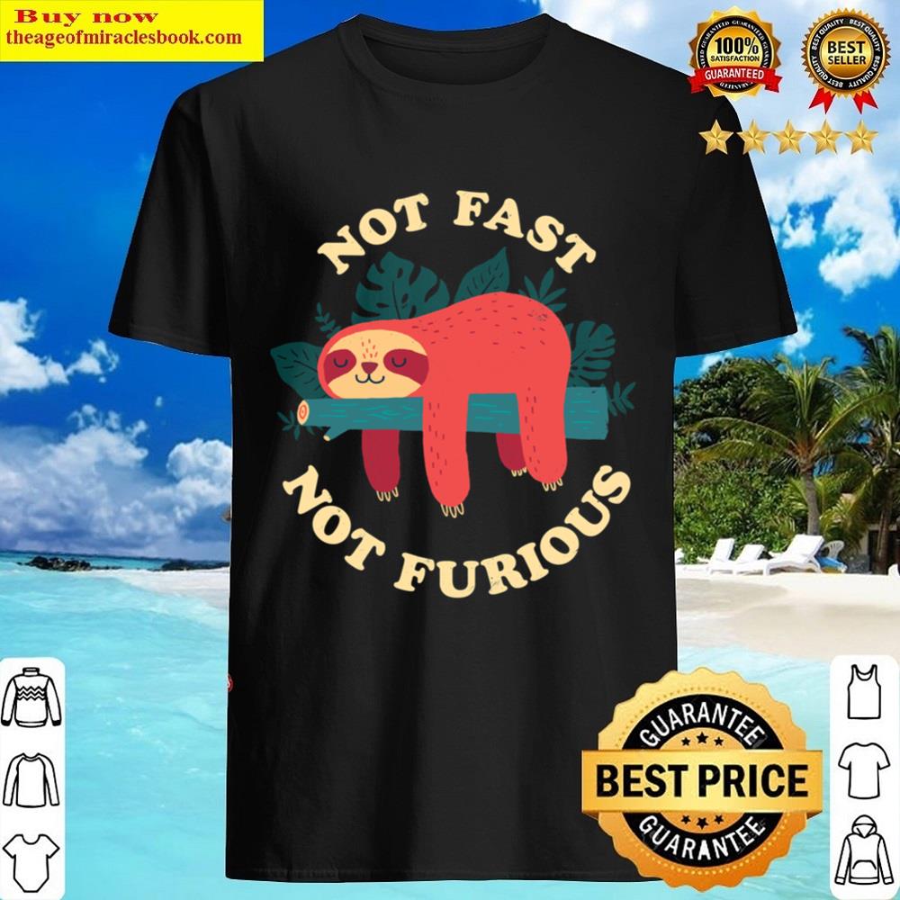 Not Fast Not Furious Shirt