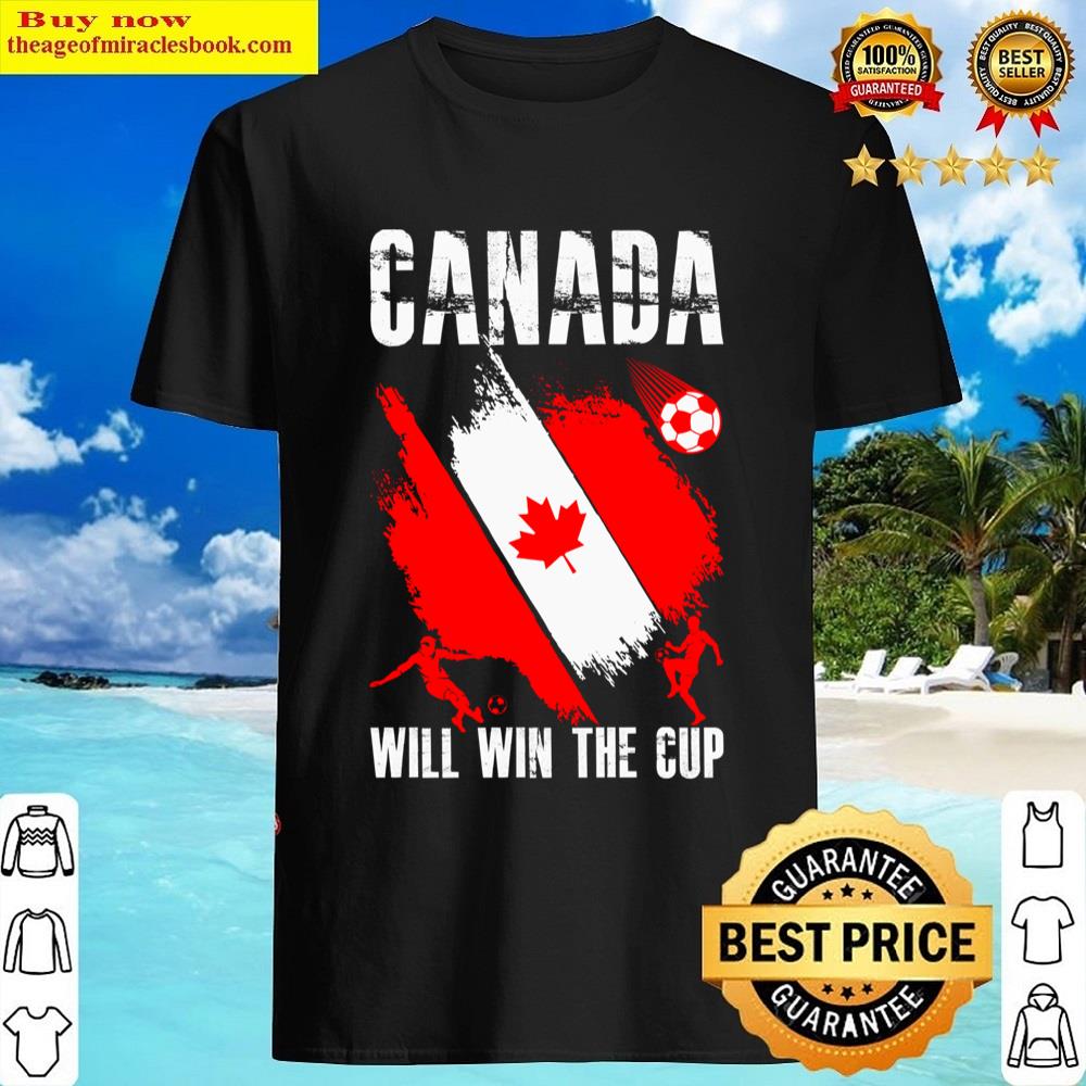 Canada Will Win The Cup Shirt