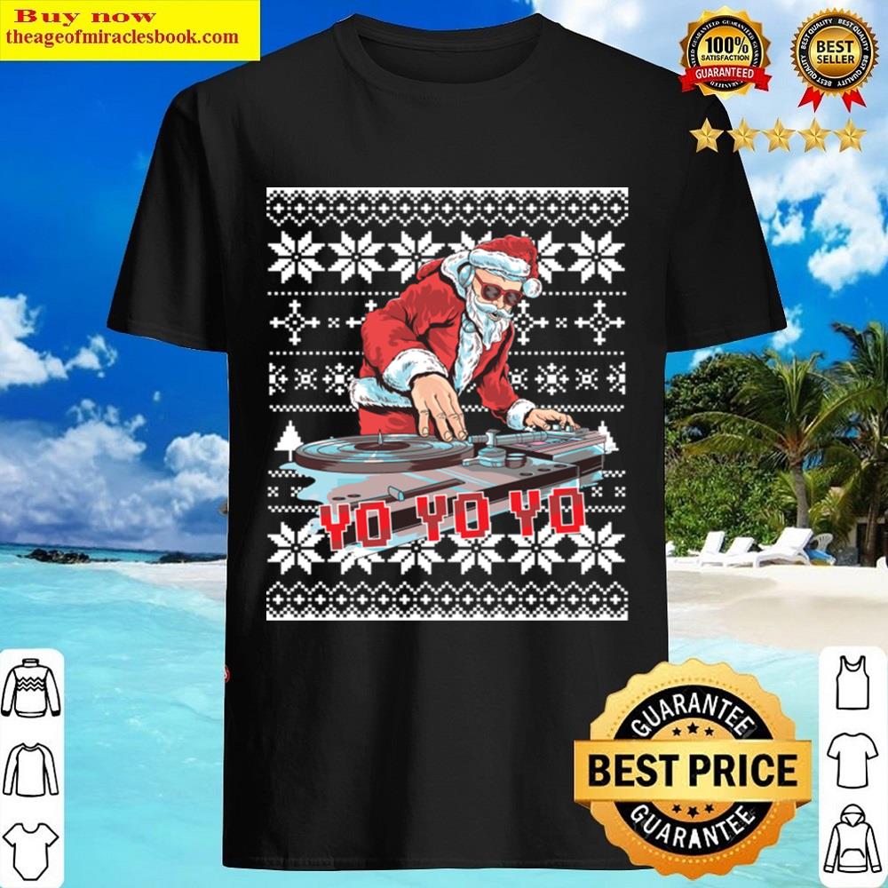Yo Yo Yo Djsanta Christmas Shirt