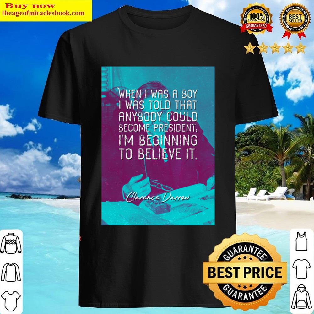 Clarence Darrow Quote 4 Shirt