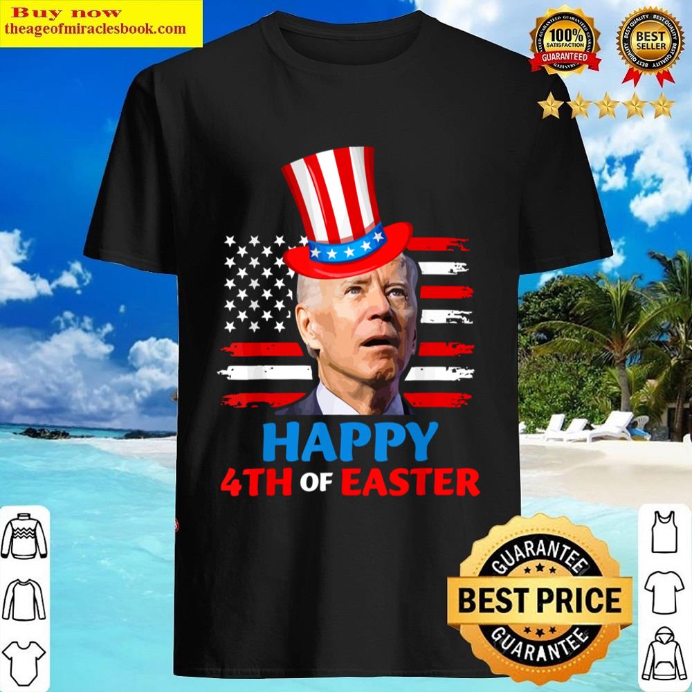 Joe Biden Happy 4th Easter Shirt