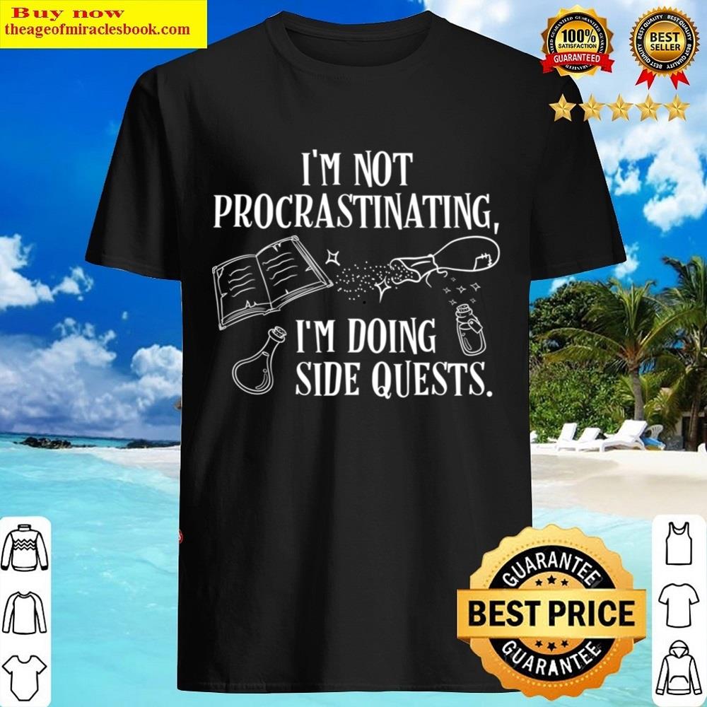 I’m Not Procrastinating I’m Doing Side Quests Shirt