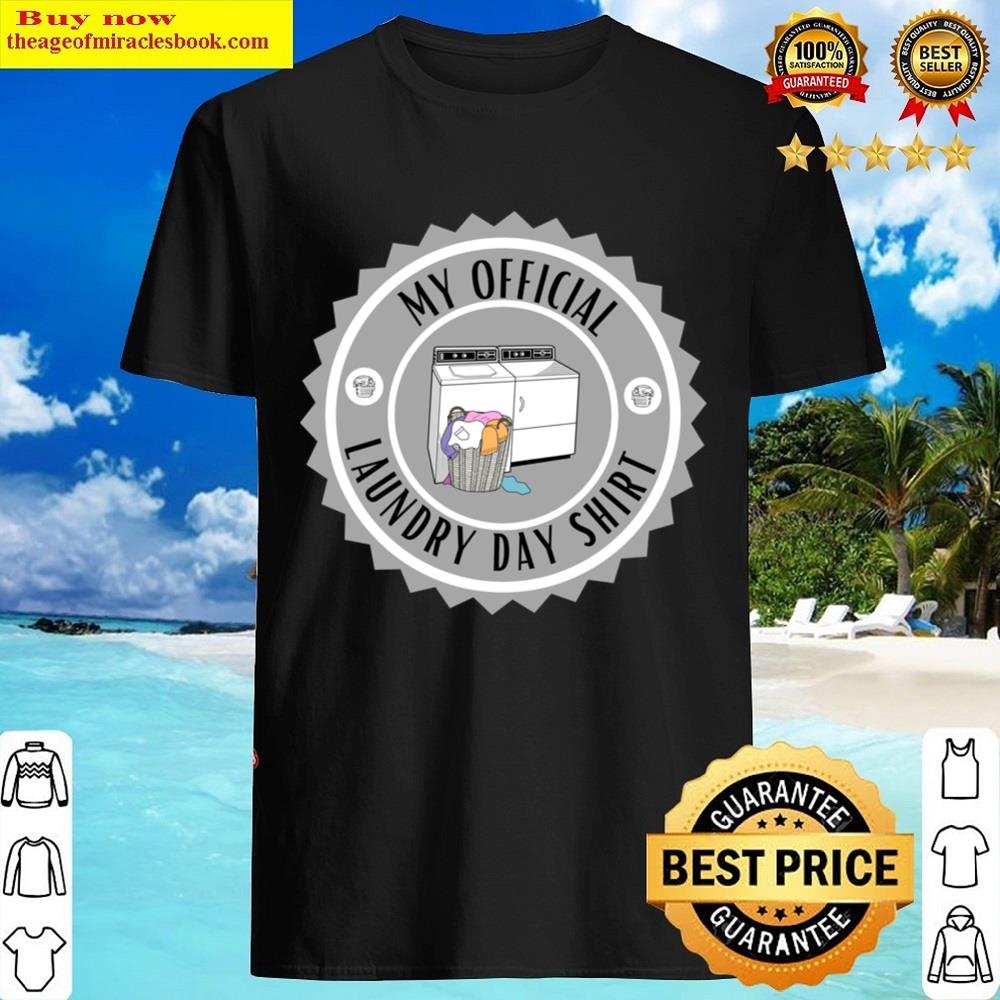 My Official Laundry Day Shirt