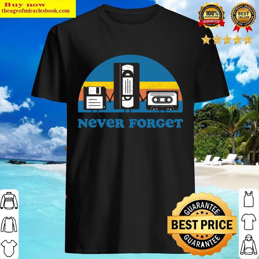 Never Forget Shirt